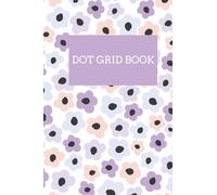 Floral Mini Dot Grid Notebook: 4x6 A6 Pocket Journal for Notes, Sketches & Planning | Standard Dot Grid Spacing | Edge-to-Edge Full Bleed Pages with Light Gray 0.4 mm Dots