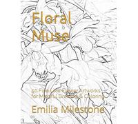 Floral Muse: 50 Fine Line Flower Artworks for Mindful Drawing & Coloring