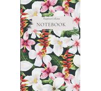 FLORAL NOTEBOOK No.1 - RAINFOREST COLLECTION: Tropical Jungle Flowers Notebook / Journal From The Rainforest Collection [6x9 120 Pages Lined]