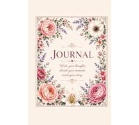 Floral Notebook, Write Your Thoughts, Cherish Your Moments, Create Your Story: Blank Lined Journal Notebook, 200 Pages, 6" x 9" Sheets, Notebook for Women & Men, Office, School, College Ruled, Work
