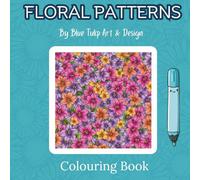 Floral Patterns - A Mindful Colouring Book: Pretty floral colouring to relax and unwind. 30 pages to colour.