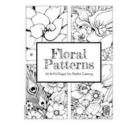 Floral Patterns • Coloring Book • 60 Artful Pages for Mindful Coloring: A captivating Coloring Book for Adults: discover 60 unique mesmerizing floral ... and a beautiful creative gift #duduquests