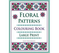 Floral Patterns Colouring Book Large Print