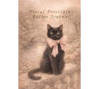 Floral Porcelain Recipe Journal: Victorian Rococo Edition: a blank cookbook to record your kitchen magic.