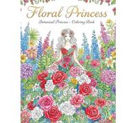 Floral Princess: Botanical Princess - Coloring Book