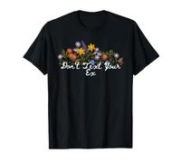 Floral Quote Don't Text Your Ex T-Shirt