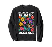 Floral Radicalized by basic decency Women Girl Equal Rights Sweatshirt