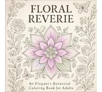 Floral Reverie: An Elegant Botanical Coloring Book for Adults