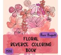 Floral Reverse Coloring Book: Mini Watercolor Flower Bouquets to Draw and Doodle in Peace