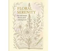 FLORAL SERENITY: Fun and Simple Flower plant Coloring book