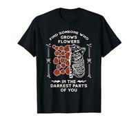 Floral Skeleton Rib Find Someone Grows Flowers Darkest Parts Value Graphic T-Shirt