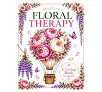 Floral Therapy: Large Print Coloring Book for Seniors: Easy Floral and Garden Designs for Relaxation, Stress Relief and Mindfulness. (Dementia Activities for Seniors)