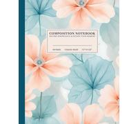 Floral Tranquility Composition Notebook | Elegant College-Ruled Notebook: Delicate Blossom Design | 110 Pages | 7.5" x 9.25" | Ideal for Students, Artists, and Dreamers