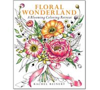Floral Wonderland : A Blooming Coloring Retreat