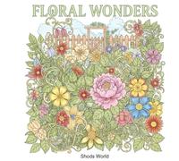 Floral Wonders | Flowers Coloring Book | For 8+ | Shod's World