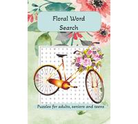 Floral Word Search: Floral themed word search, easy to read, for adults, seniors and teens... Gift for vacations, holidays, and birthdays, 6x9, 110 pages, 50+ puzzles
