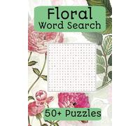 Floral Word Search Puzzle Book: 55 Easy-to-Read Puzzles about Flower Names, Blossoms, Blooms and More 6x9