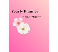 Floral Yearly Planner Pink Weekly & Daily Organizer with Pages for notes: Plan Your Days, Track Goals, and Stay Organized with 111 Pages of Beautifully Designed Floral Layouts