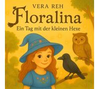 Floralina: Ein Tag mit der kleinen Hexe