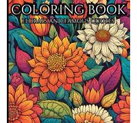 Florals and Famous Quotes: Adult Coloring Book For Mind Clarity: Relax and Unwind with the Beauty of Flowers Beyond the Busy Life