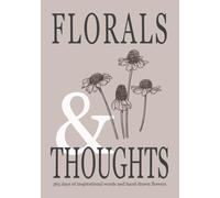 Florals & Thoughts: 365 Days of Inspirational Words & Hand Drawn Flowers
