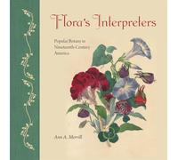 Flora's Interpreters: Popular Botany in Nineteenth-Century America (Wormsloe Foundation Publications)