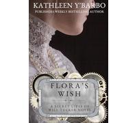 Flora's Wish: A Secret Lives of Will Tucker Novel (The Secret Lives of Will Tucker)