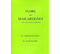 Flore des Mascareignes - 127 à 135: La Réunion, Maurice, Rodrigues. 127 Convolvulacées à 135 Acanthacées