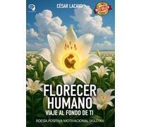 Florecer Humano: Viaje al fondo de ti