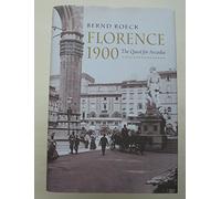 Florence, 1900: The Quest for Arcadia