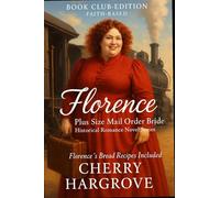 Florence: A Plus-Size Mail-Order Bride’s Hilarious Journey from Butter Churns to Broken Hearts to Blessings Beyond Measure (Plus Size Bride: Historical Romance Series)