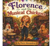 Florence and the Musical Chickens: A Musical Tale of Confidence and Friendship