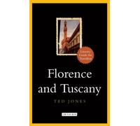 Florence and Tuscany: A Literary Guide for Travellers (Literary Guides for Travellers)