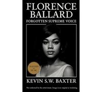 Florence Ballard: Forgotten Supreme Voice: A Definitive Biography of The Supremes’ Lost Founder and the Soul of Detroit’s Golden Era