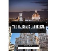 Florence Cathedral: A Stunning Coffee Table Picture Book - For Travelers & Art Lovers