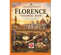 Florence Coloring Book: Renaissance Art, Timeless Architecture, and the Heart of Tuscany | UNESCO World Heritage Cities Coloring Book Collection