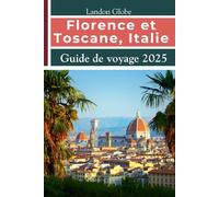 Florence et Toscane, Italie Guide de voyage 2025