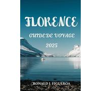 FLORENCE GUIDE DE VOYAGE 2025