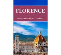Florence: Its History, Its Art, Its Landmarks (The Cultured Traveler)