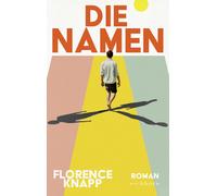 Florence Knapp Die Namen: Roman. Drei Vornamen, drei Lebenswege. »D (Paperback)