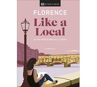 Florence Like a Local: By the People Who Call It Home (Hardback) - DK Eyewitness Book