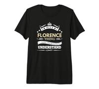Florence Name - Its A Florence Thing You Wouldn't Premium T-Shirt