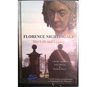 Florence Nightingale - Her Life and Legacy