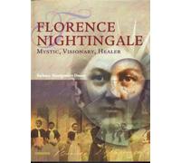 Florence Nightingale: Mystic, Visionary, Healer