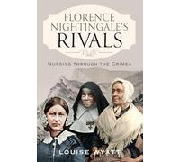 Florence Nightingale's Rivals: Nursing through the Crimea