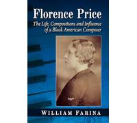 Florence Price: The Life, Compositions and Influence of a Black American Composer