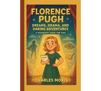 Florence Pugh: Dreams, Drama, and Daring Adventures (A Biography Book for Kids)