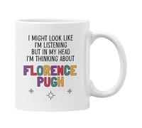 Florence Pugh Gift Mug Cup I Might Look Like I'm Listening But in My Head I'm Thinking About Florence Pugh (White)