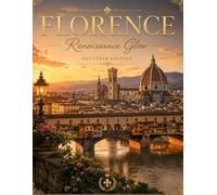 Florence Renaissance Glow: Souvenir Edition Notebook Inspired by the Art and Beauty of Florence, Italy