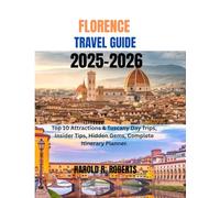 FLORENCE TRAVEL GUIDE 2025-2026: Top 10 Attractions & Tuscany Day Trips, Insider Tips, Hidden Gems, Complete itinerary planner (Global Essence series)
